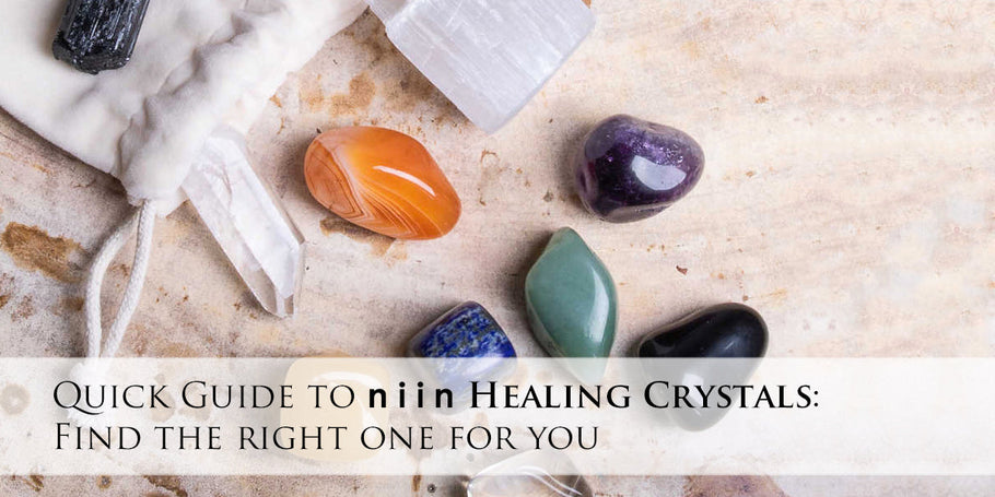 Quick Guide to niin Healing Crystals: Find the right one for you